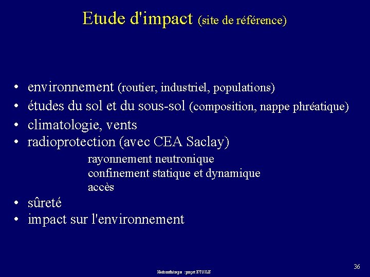 Etude d'impact (site de référence) • • environnement (routier, industriel, populations) études du sol