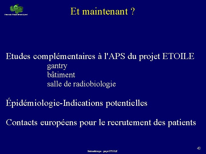 Université Claude Bernard Lyon 1 Et maintenant ? Etudes complémentaires à l'APS du projet