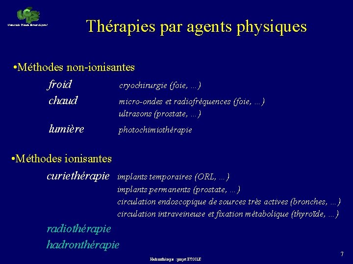 Université Claude Bernard Lyon 1 Thérapies par agents physiques • Méthodes non-ionisantes froid cryochirurgie