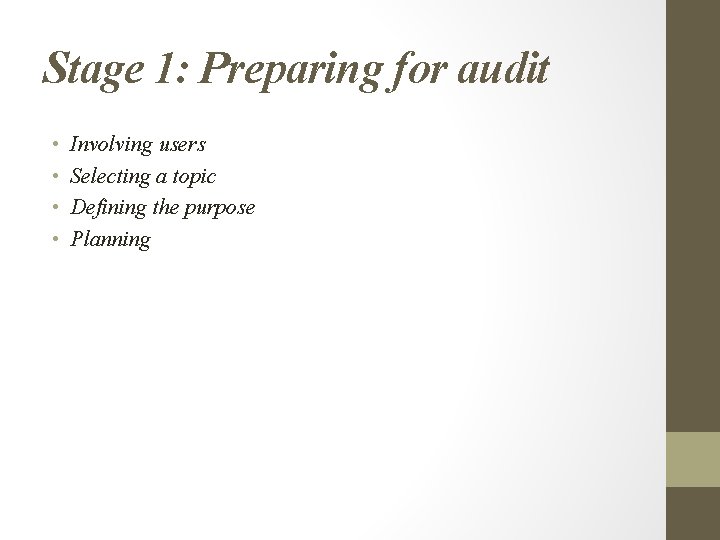 Stage 1: Preparing for audit • • Involving users Selecting a topic Defining the