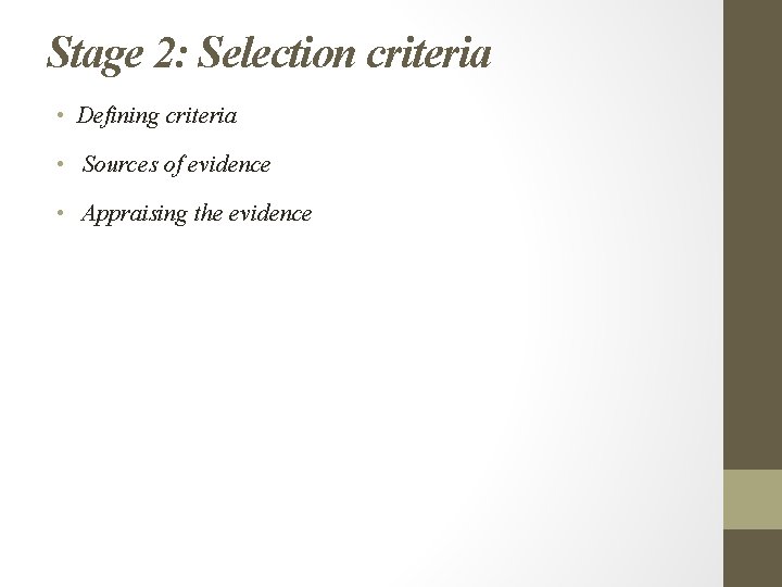 Stage 2: Selection criteria • Defining criteria • Sources of evidence • Appraising the
