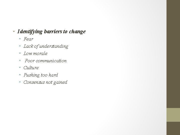  • Identifying barriers to change • • Fear Lack of understanding Low morale