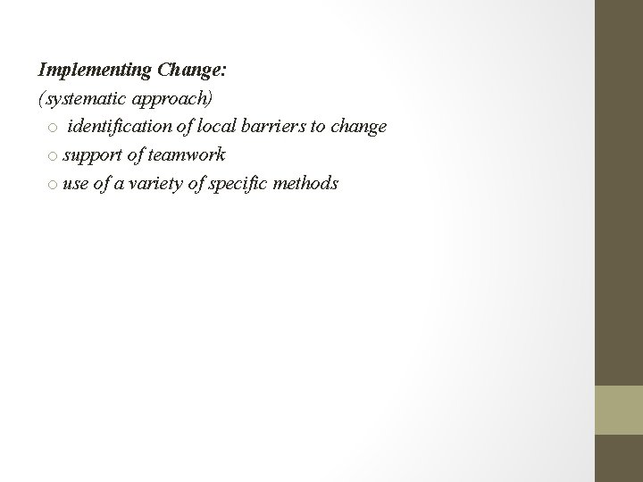 Implementing Change: (systematic approach) o identification of local barriers to change o support of