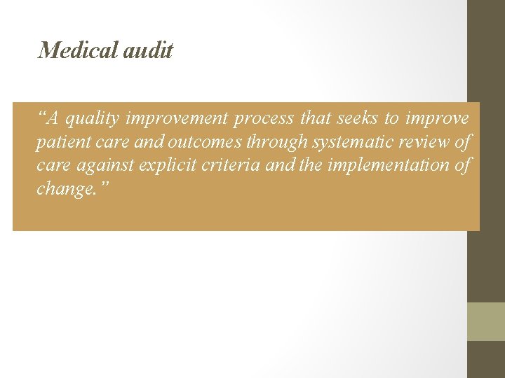 Medical audit “A quality improvement process that seeks to improve patient care and