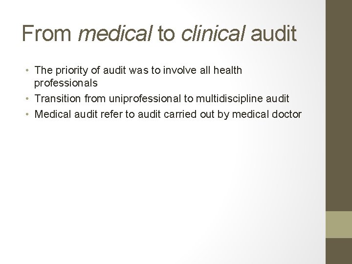 From medical to clinical audit • The priority of audit was to involve all