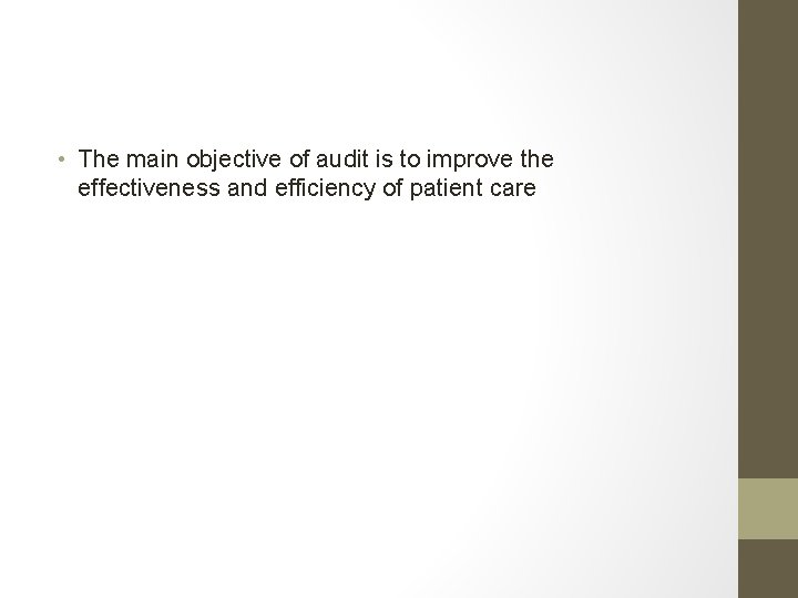  • The main objective of audit is to improve the effectiveness and efficiency