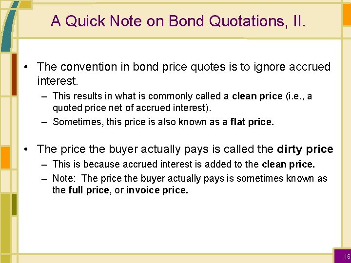 A Quick Note on Bond Quotations, II. • The convention in bond price quotes