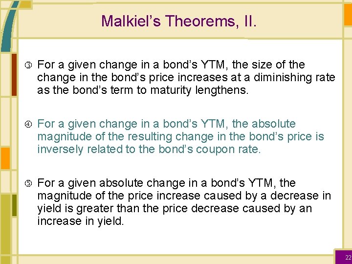 Malkiel’s Theorems, II. For a given change in a bond’s YTM, the size of