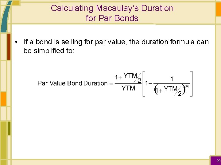 Calculating Macaulay’s Duration for Par Bonds • If a bond is selling for par