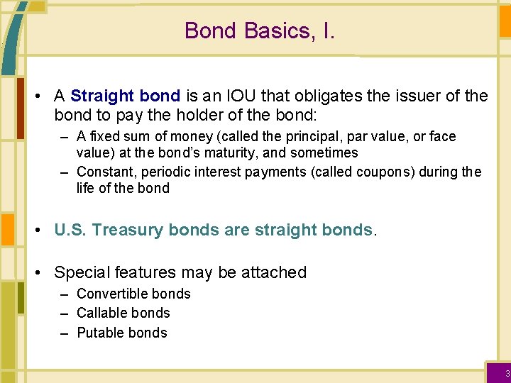 Bond Basics, I. • A Straight bond is an IOU that obligates the issuer