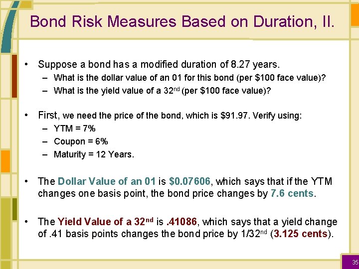 Bond Risk Measures Based on Duration, II. • Suppose a bond has a modified