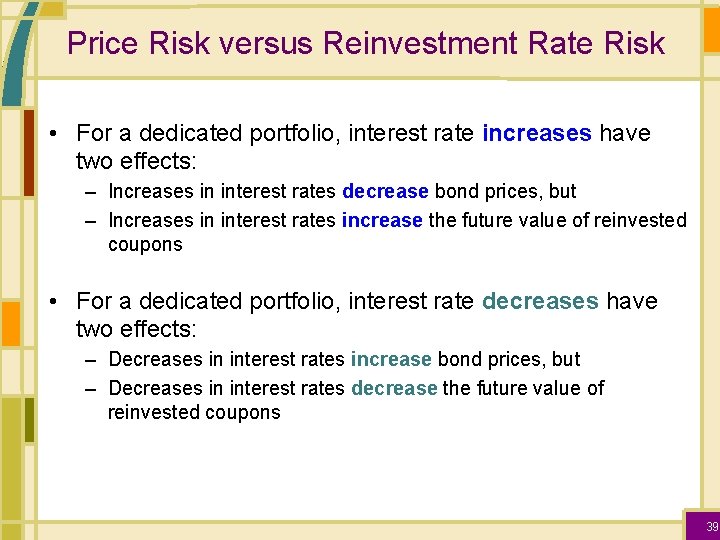 Price Risk versus Reinvestment Rate Risk • For a dedicated portfolio, interest rate increases