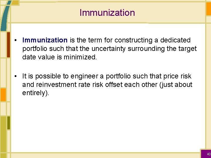 Immunization • Immunization is the term for constructing a dedicated portfolio such that the