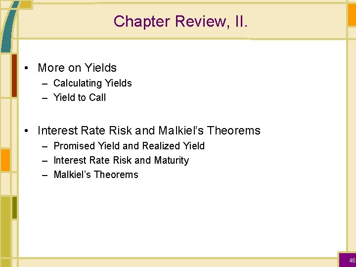 Chapter Review, II. • More on Yields – Calculating Yields – Yield to Call