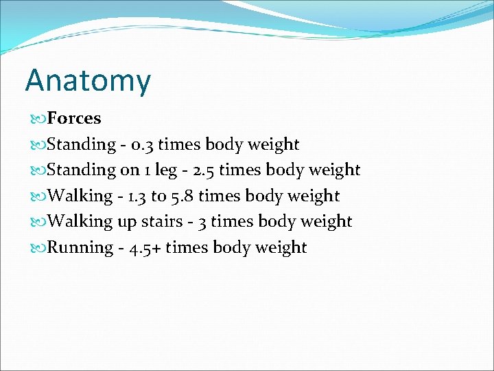 Anatomy Forces Standing - 0. 3 times body weight Standing on 1 leg -