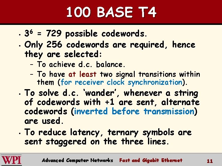 100 BASE T 4 § § 36 = 729 possible codewords. Only 256 codewords