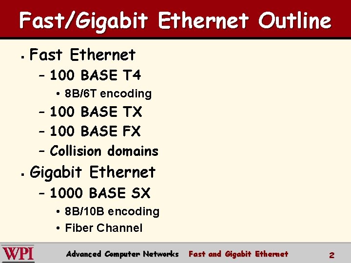Fast/Gigabit Ethernet Outline § Fast Ethernet – 100 BASE T 4 • 8 B/6