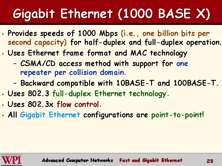 Gigabit Ethernet (1000 BASE X) § § § Provides speeds of 1000 Mbps (i.