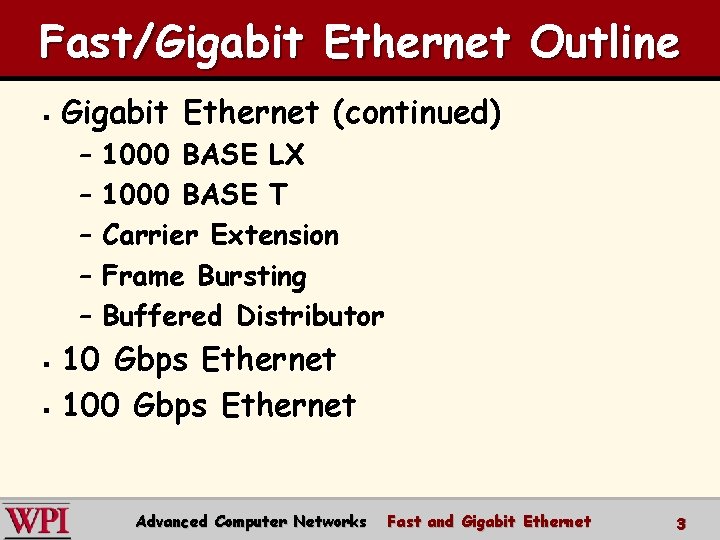 Fast/Gigabit Ethernet Outline § Gigabit Ethernet (continued) – – – 1000 BASE LX 1000