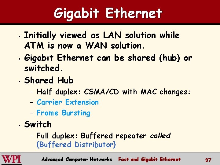 Gigabit Ethernet § § § Initially viewed as LAN solution while ATM is now