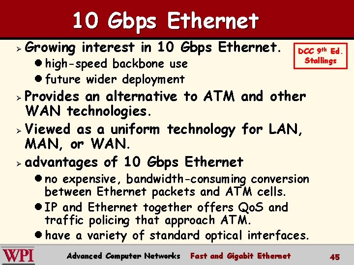 10 Gbps Ethernet Ø Growing interest in 10 Gbps Ethernet. l high-speed backbone use