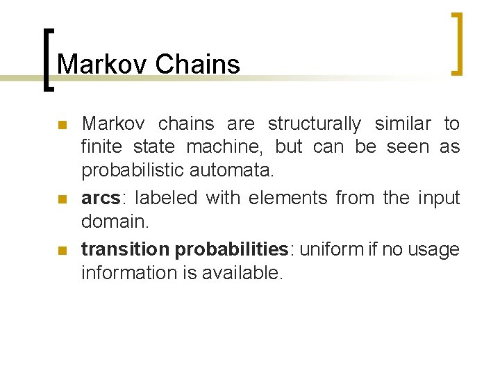 Markov Chains n n n Markov chains are structurally similar to finite state machine,