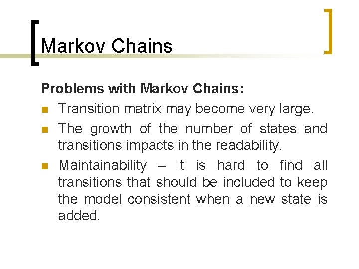 Markov Chains Problems with Markov Chains: n Transition matrix may become very large. n