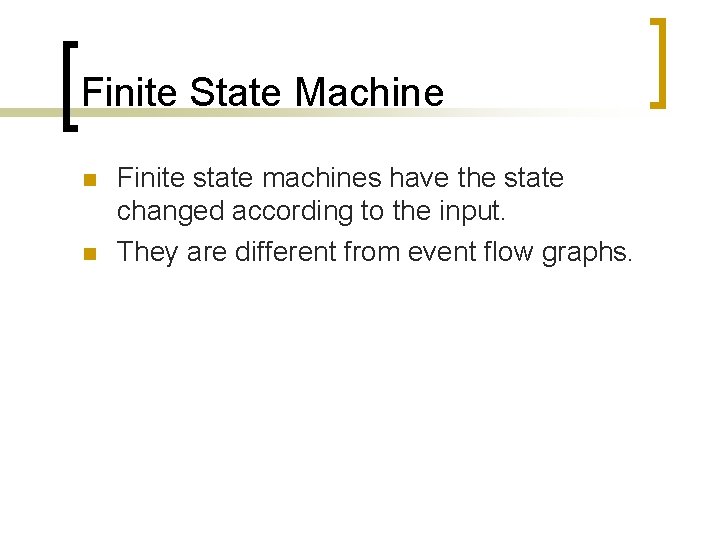 Finite State Machine n n Finite state machines have the state changed according to