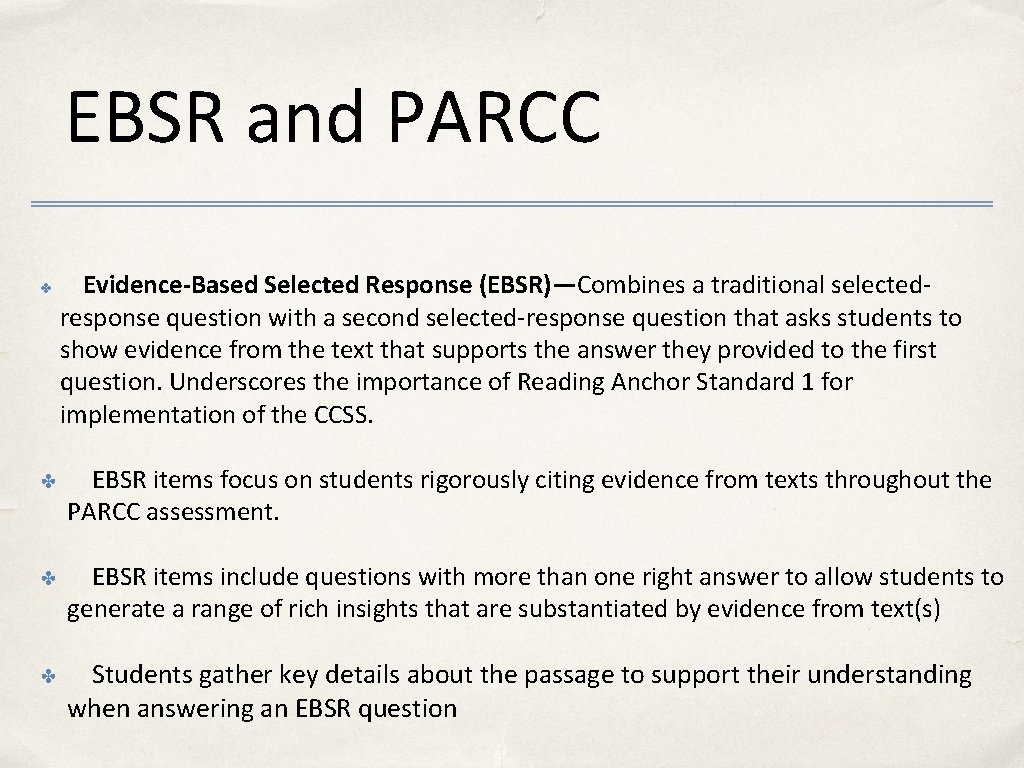 EBSR and PARCC ✤ Evidence-Based Selected Response (EBSR)—Combines a traditional selectedresponse question with a