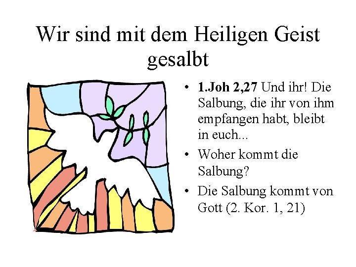 Wir sind mit dem Heiligen Geist gesalbt • 1. Joh 2, 27 Und ihr!