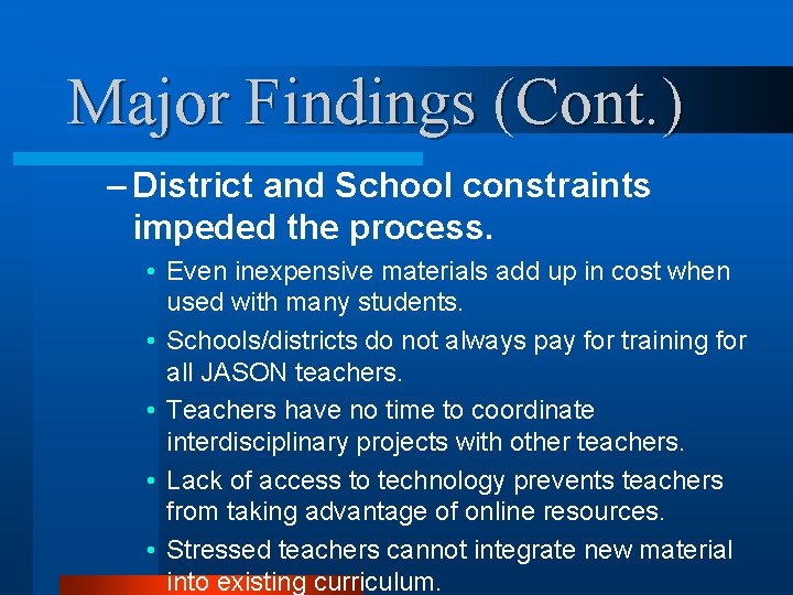 Major Findings (Cont. ) – District and School constraints impeded the process. • Even