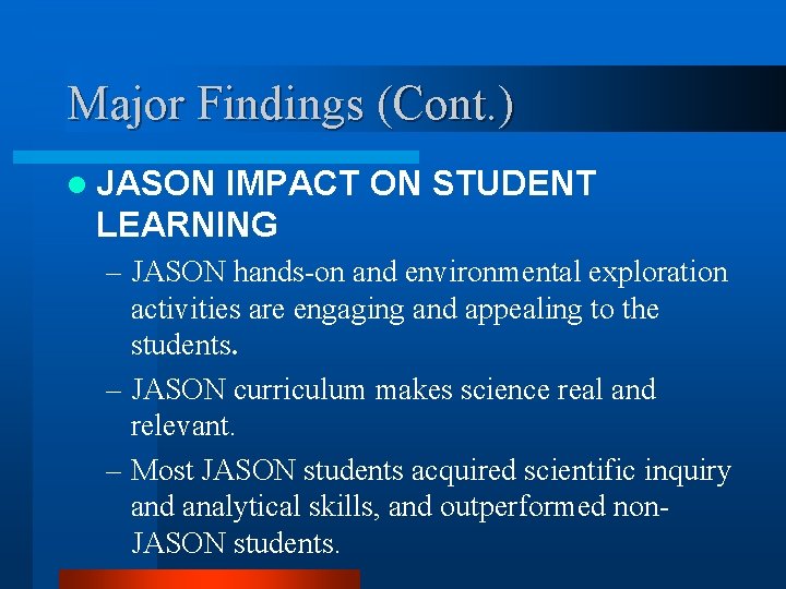 Major Findings (Cont. ) l JASON IMPACT ON STUDENT LEARNING – JASON hands-on and