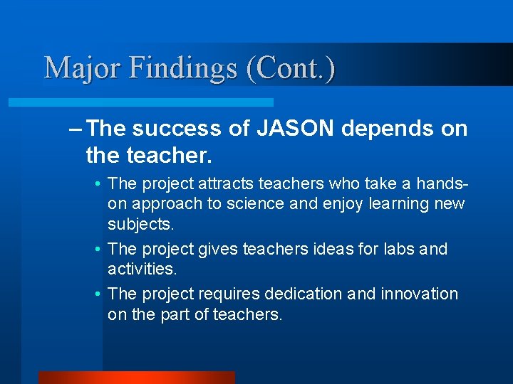 Major Findings (Cont. ) – The success of JASON depends on the teacher. •