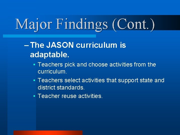 Major Findings (Cont. ) – The JASON curriculum is adaptable. • Teachers pick and