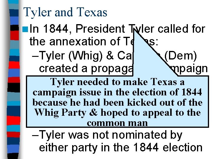 Tyler and Texas n In 1844, President Tyler called for the annexation of Texas: