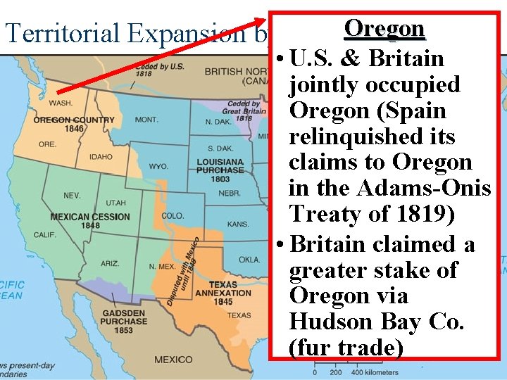 th Century Oregon Territorial Expansion by Mid-19 • U. S. & Britain jointly occupied