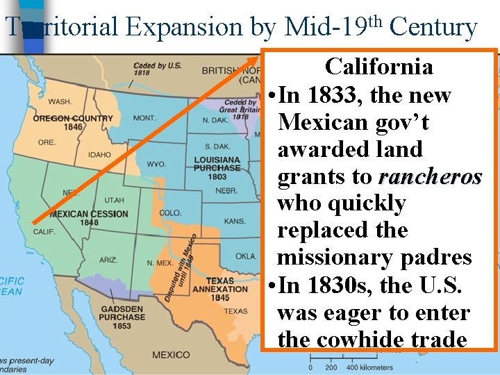 Territorial Expansion by Mid-19 th Century California • In 1833, the new Mexican gov’t