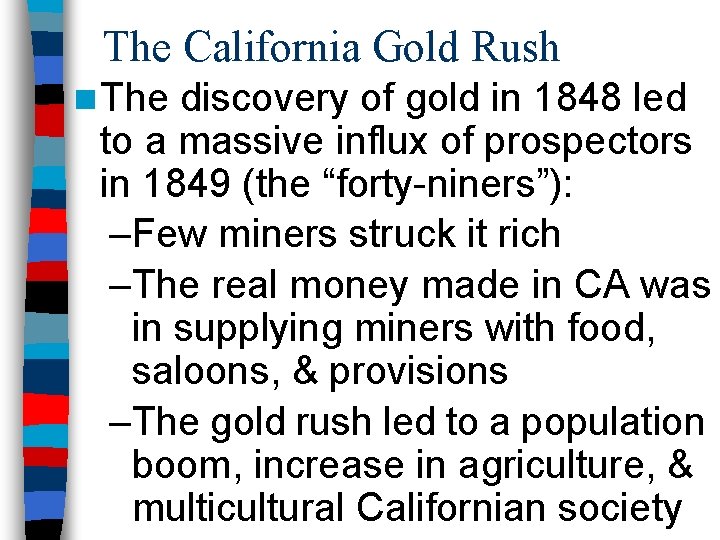 The California Gold Rush n The discovery of gold in 1848 led to a