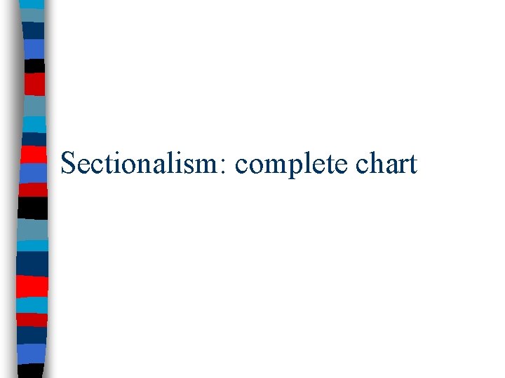 Sectionalism: complete chart 