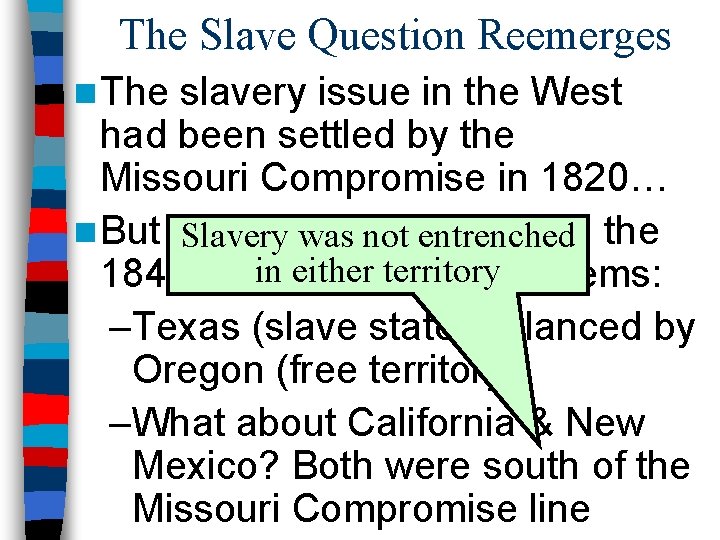 The Slave Question Reemerges n The slavery issue in the West had been settled