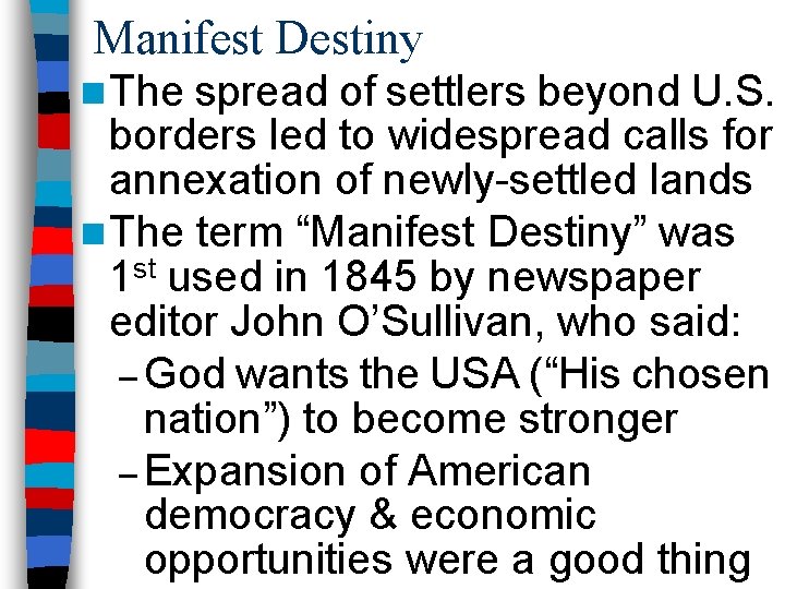 Manifest Destiny n The spread of settlers beyond U. S. borders led to widespread