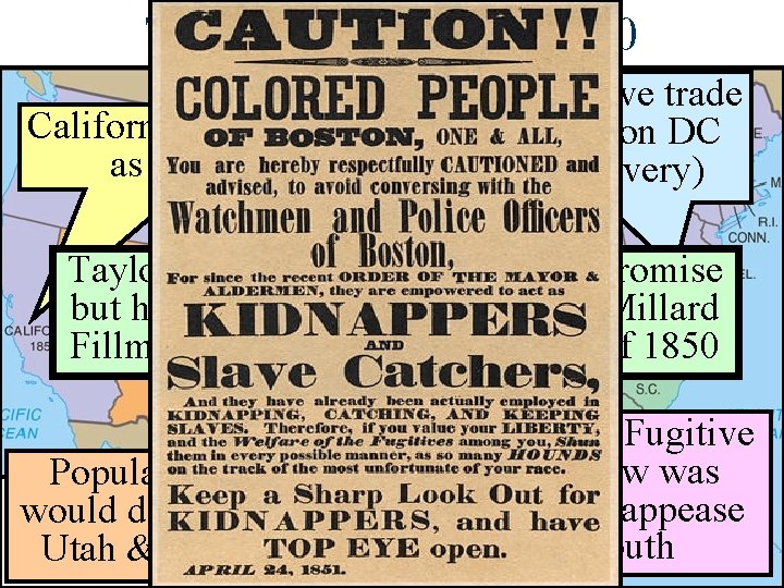 The Compromise of 1850 Ended the slave trade California was admitted in Washington DC