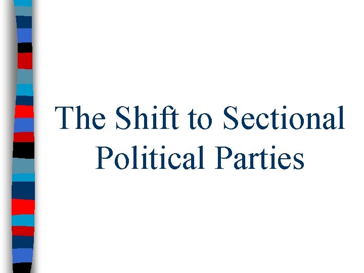 The Shift to Sectional Political Parties 