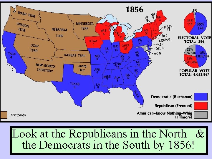 Look at the Republicans in the North & the Democrats in the South by