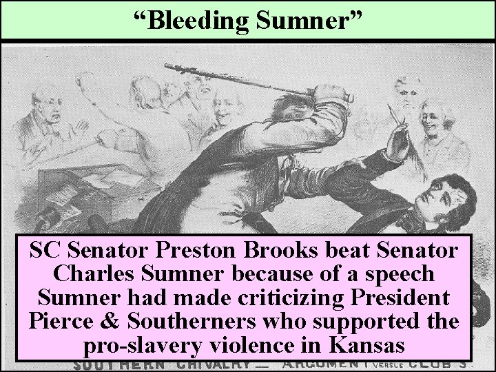 “Bleeding Sumner” SC Senator Preston Brooks beat Senator Charles Sumner because of a speech