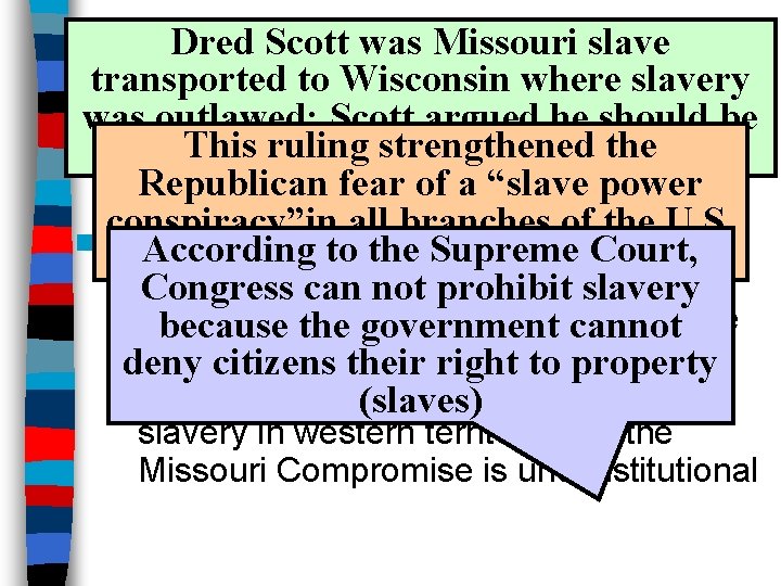 The. Dred. Scott (1857) was. Case Missouri slave transported to Wisconsin where slavery was