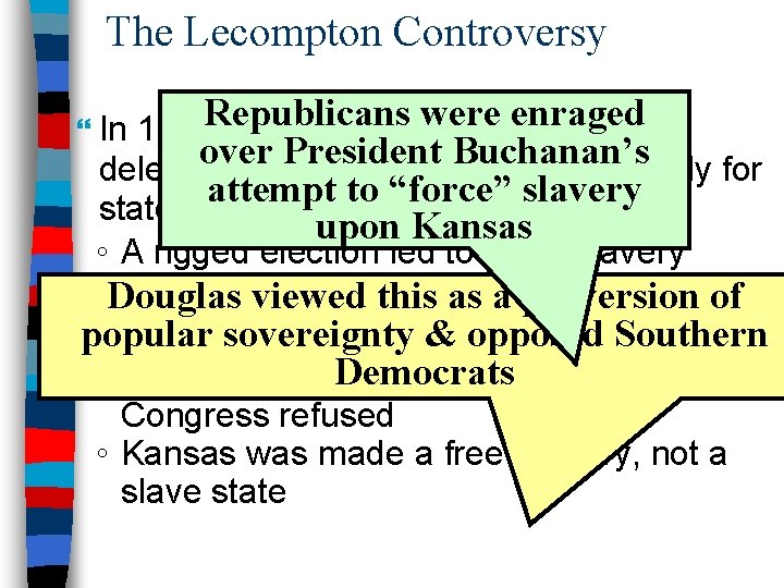 The Lecompton Controversy Republicans were enraged In 1857, Kansas held an election for over