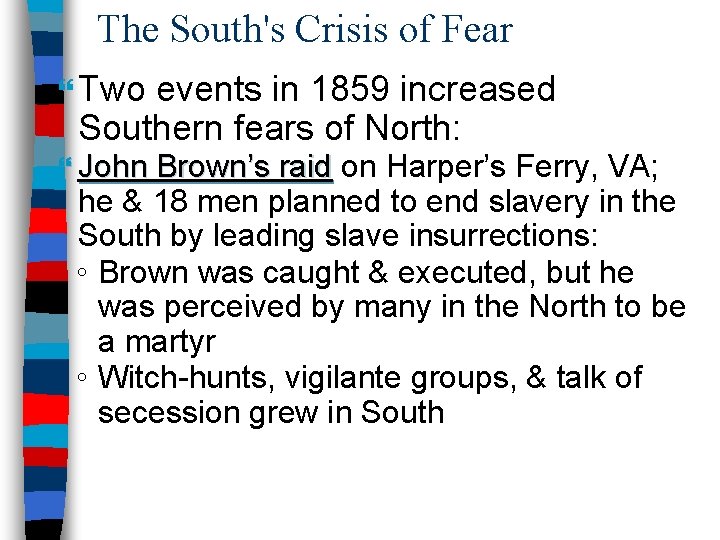 The South's Crisis of Fear Two events in 1859 increased Southern fears of North: