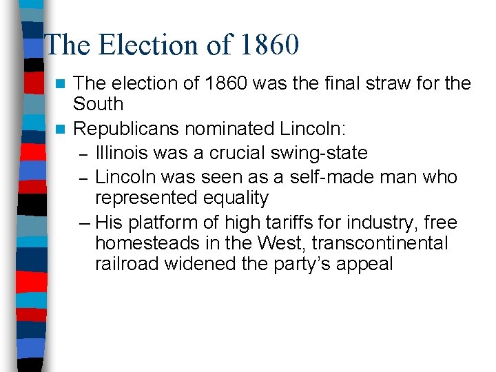 The Election of 1860 The election of 1860 was the final straw for the