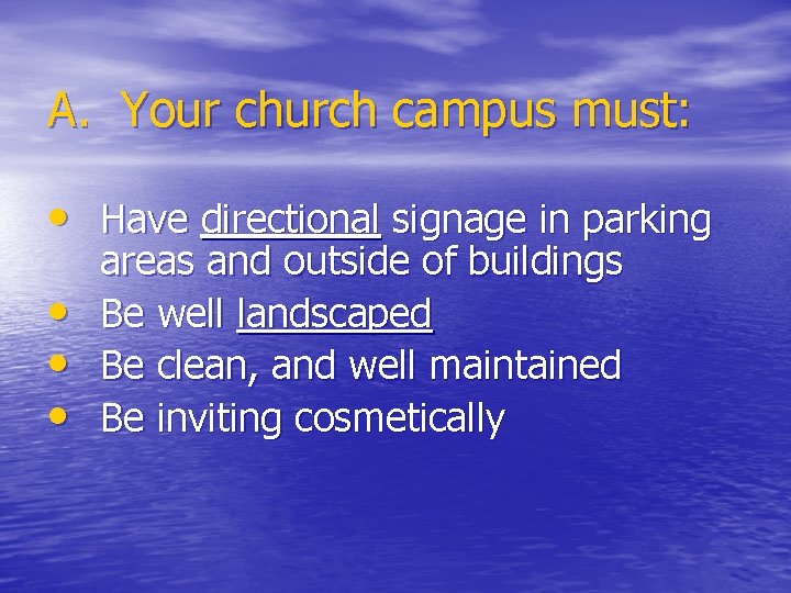 A. Your church campus must: • Have directional signage in parking • • •